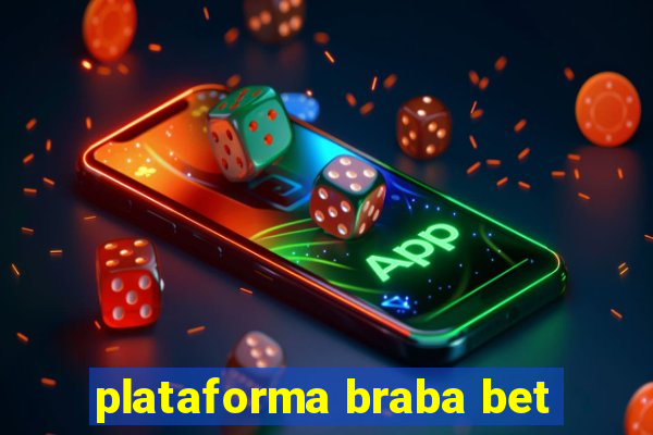 plataforma braba bet